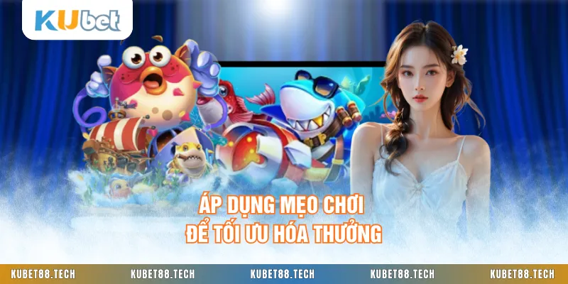 Áp dụng mẹo chơi để tối ưu hóa thưởng