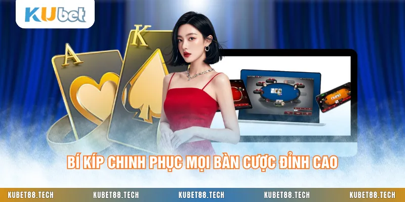 Bí kíp chinh phục mọi bàn cược đỉnh cao