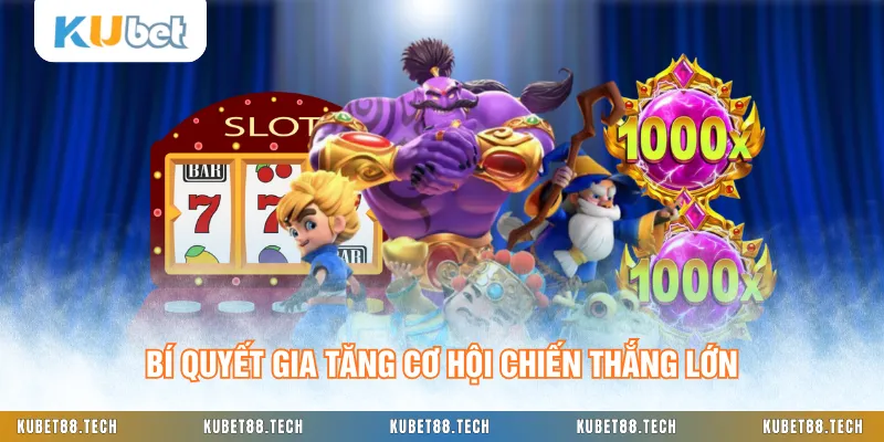 Bí quyết gia tăng cơ hội chiến thắng lớn