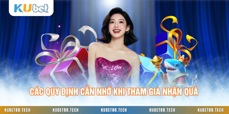 Các quy định cần nhớ khi tham gia nhận quà