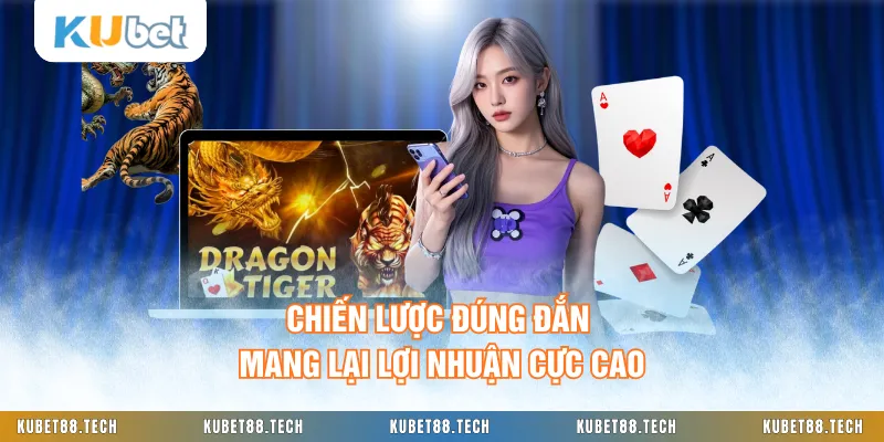 Chiến lược đúng đắn mang lại lợi nhuận cực cao