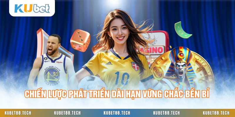 Chiến lược phát triển dài hạn vững chắc bền bỉ