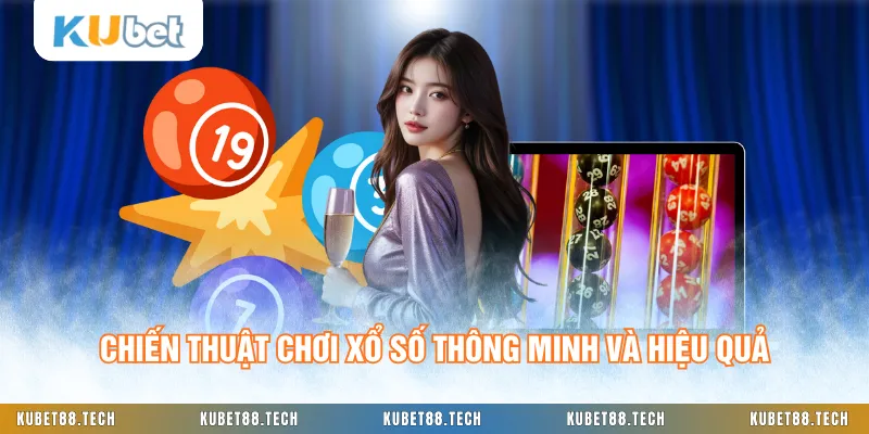 Chiến thuật chơi xổ số thông minh và hiệu quả