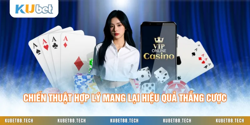 Chiến thuật hợp lý mang lại hiệu quả thắng cược