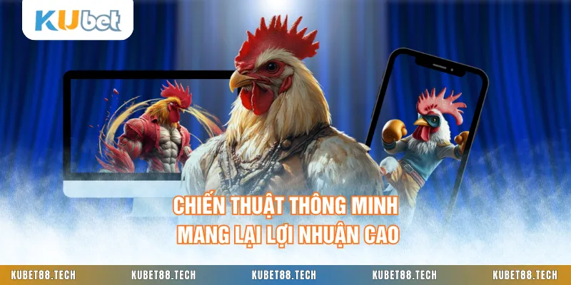 Chiến thuật thông minh mang lại lợi nhuận cao