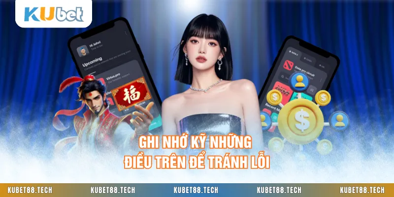 Ghi nhớ kỹ những điều trên để tránh lỗi