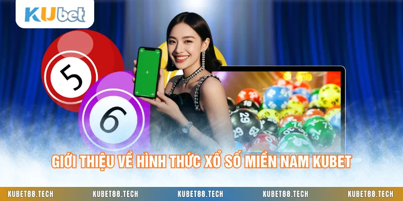 Giới thiệu về hình thức xổ số miền Nam KUBET