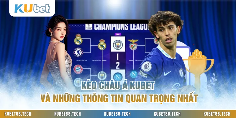 Kèo Châu Á KUBET Và Những Thông Tin Quan Trọng Nhất