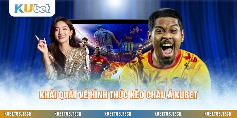 Khái quát về hình thức kèo châu Á KUBET