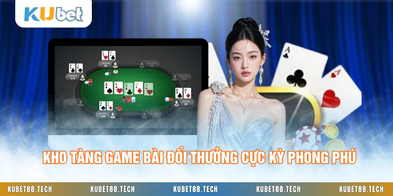 Kho tàng game bài đổi thưởng cực kỳ phong phú