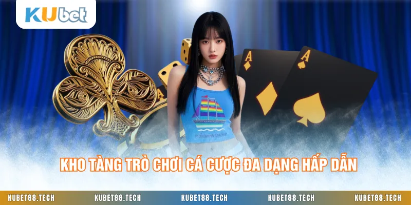 Kho tàng trò chơi cá cược đa dạng hấp dẫn