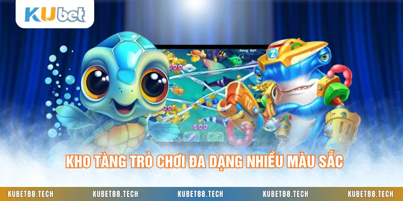 Kho tàng trò chơi đa dạng nhiều màu sắc