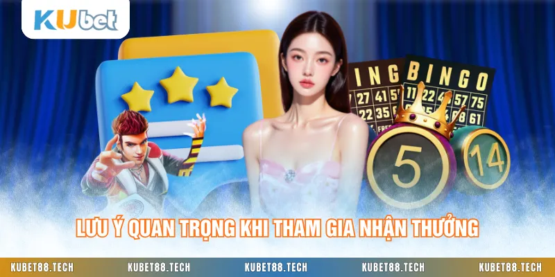 Lưu ý quan trọng khi tham gia nhận thưởng