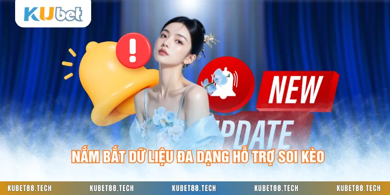 Nắm bắt dữ liệu đa dạng hỗ trợ soi kèo