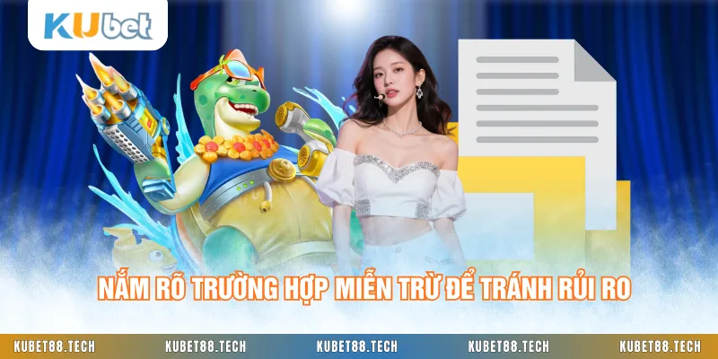 Nắm rõ trường hợp miễn trừ để tránh rủi ro