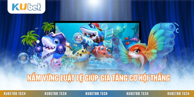 Nắm vững luật lệ giúp gia tăng cơ hội thắng