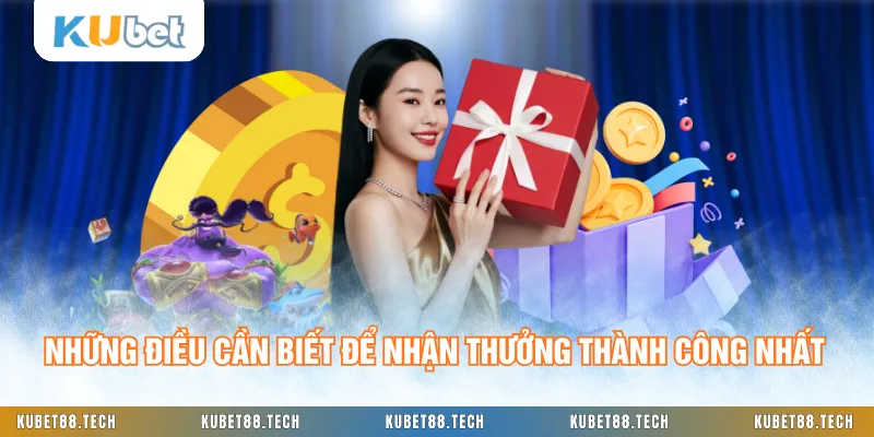 Những điều cần biết để nhận thưởng thành công nhất