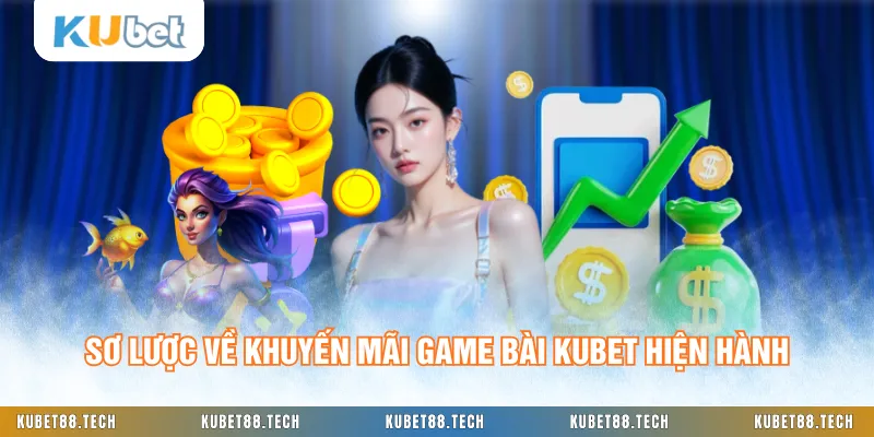 Sơ lược về khuyến mãi game bài KUBET hiện hành