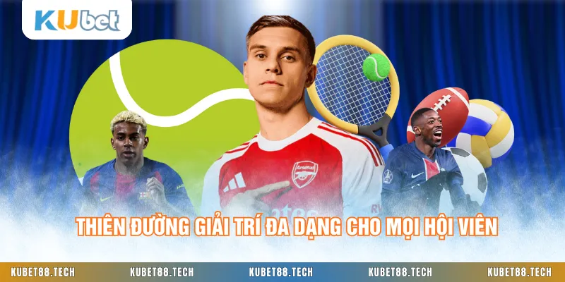 Thiên đường giải trí đa dạng cho mọi hội viên