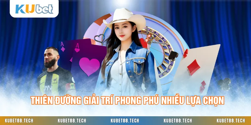 Thiên đường giải trí phong phú nhiều lựa chọn