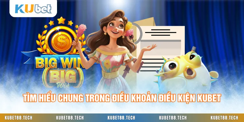 Tìm hiểu chung trong điều khoản điều kiện KUBET
