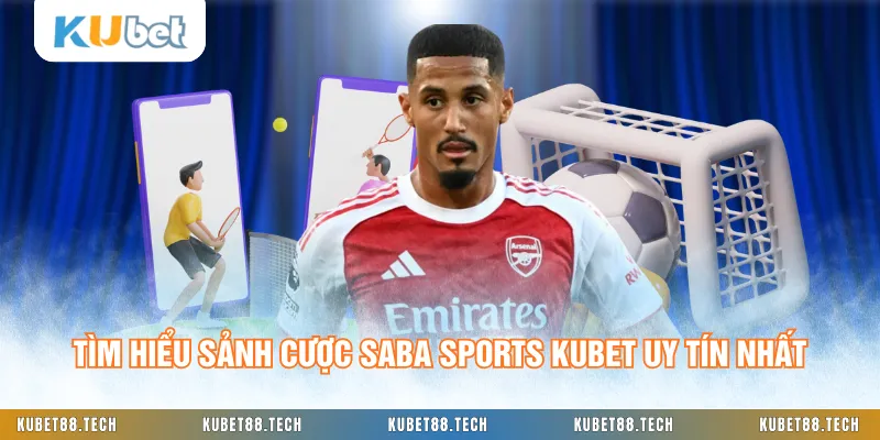 Tìm hiểu sảnh cược Saba Sports KUBET uy tín nhất